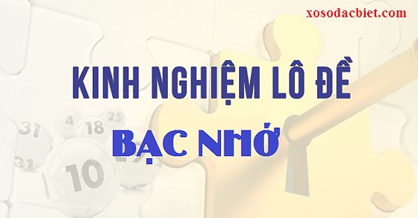 Kinh nghiệm lô đề bạc nhớ